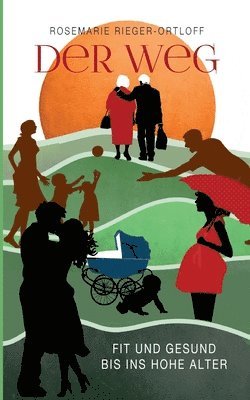 Rosemarie Rieger-Ortloff - Weg - Fit und gesund bis ins hohe Alter, Häftad
