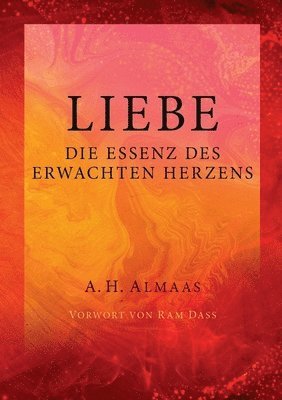 A H Almaas - Liebe - Die Essenz des erwachten Herzens, Häftad