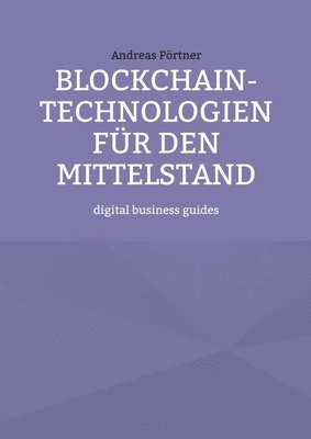 bokomslag Blockchain-Technologien für den Mittelstand: digital business guides