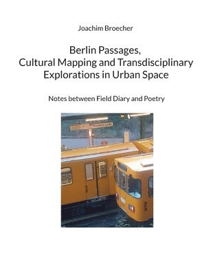 bokomslag Berlin Passages, Cultural Mapping and Transdisciplinary Explorations in Urban Space