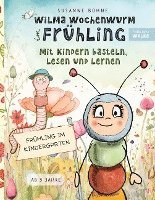 Wilma Wochenwurm im Frühling: Mit Kindern basteln, lesen und lernen 1