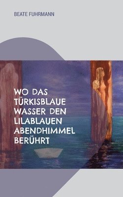 Wo das trkisblaue Wasser den lilablauen Abendhimmel berhrt 1