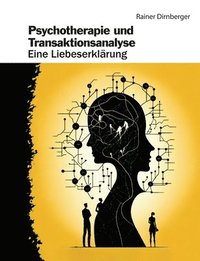 bokomslag Psychotherapie und Transaktionsanalyse