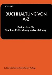 bokomslag Buchhaltung von A-Z: Fachlexikon für Studium, Reifeprüfung und Ausbildung (6., überarbeitete und aktualisierte Auflage)
