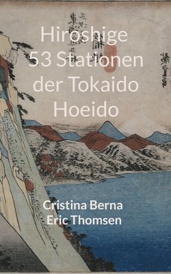 Hiroshige 53 Stationen der Tokaido Hoeido 1