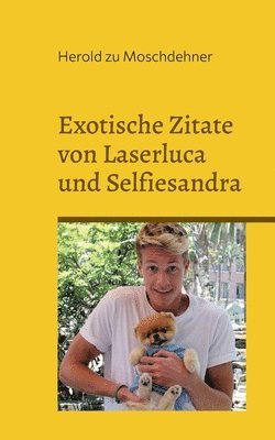 Exotische Zitate von Laserluca und Selfiesandra 1