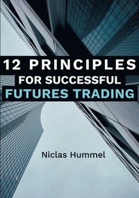 bokomslag 12 Principles for Successful Futures Trading