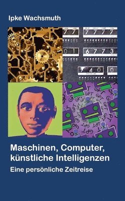 Ipke Wachsmuth - Maschinen, Computer, künstliche Intelligenzen, Häftad