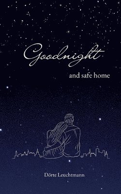 Goodnight and safe home