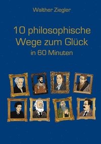 bokomslag 10 philosophische Wege zum Glck in 60 Minuten