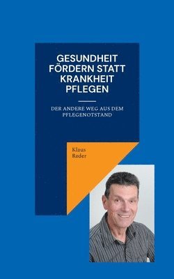 Klaus Reder - Gesundheit fördern statt Krankheit pflegen, Häftad