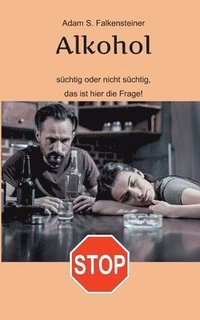 bokomslag Alkohol - Schtig oder nicht schtig, das ist hier die Frage!