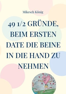 bokomslag 49 1/2 Grnde, beim ersten Date die Beine in die Hand zu nehmen