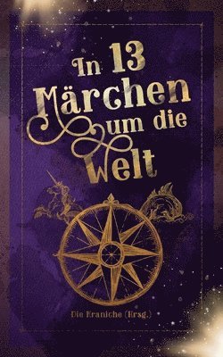 Fabienne Siegmund, Katrin Bohnen, Carina Breuer, Jörg Neuburg, Stefanie Bender, Christin Mittler - In 13 Märchen um die Welt, Häftad