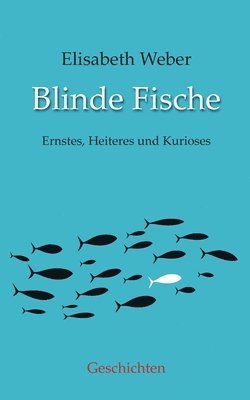 Elisabeth Weber - Blinde Fische, Häftad