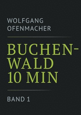 Wolfgang Ofenmacher - Buchenwald 10 min - Band 1, Häftad