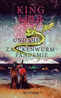 bokomslag King Liar und die Zackenwurm-Pandemie