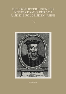 bokomslag Die Prophezeiungen des Nostradamus fr 2025 und die folgenden Jahre