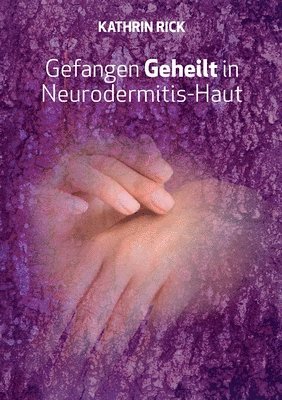 bokomslag Gefangen Geheilt in Neurodermitis-Haut