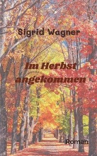 bokomslag Im Herbst angekommen