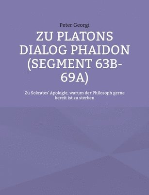 Peter Georgi - Zu Platons Dialog Phaidon (Segment 63b-69a), Häftad