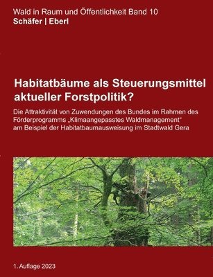 Habitatbume als Steuerungsmittel aktueller Forstpolitik? 1