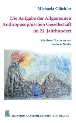 Michaela Glöckler - Aufgabe der Allgemeinen Anthroposophischen Gesellschaft im 21. Jahrhundert, Häftad