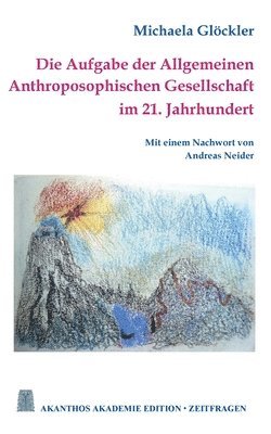 bokomslag Die Aufgabe der Allgemeinen Anthroposophischen Gesellschaft im 21. Jahrhundert