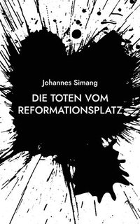 bokomslag Die Toten vom Reformationsplatz