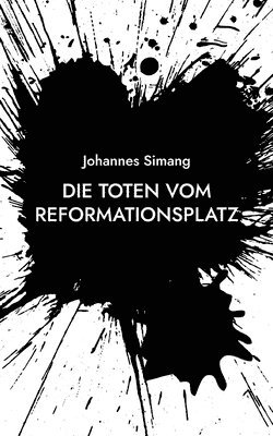Die Toten vom Reformationsplatz 1
