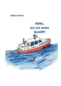 bokomslag Hilfe, wo ist mein Schiff?