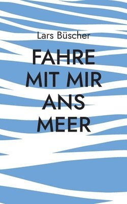 Fahre mit mir ans Meer