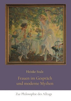 bokomslag Frauen im Gespräch und moderne Mythen