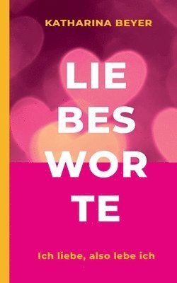 Katharina Beyer - Liebesworte, Häftad