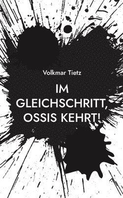 Im Gleichschritt, Ossis kehrt! 1