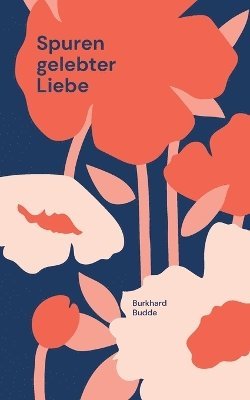 Burkhard Budde - Spuren gelebter Liebe, Häftad