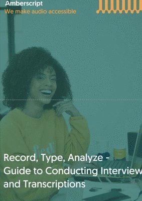 bokomslag Record, Type, Analyze, - Guide to Conducting Interviews and Transcriptions