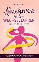 bokomslag Abnehmen in den Wechseljahren - Schritt für Schritt: Wie Sie auf natürliche Weise Ihren Stoffwechsel anregen, Fett effektiv verbrennen und intuitiv gesund abnehmen