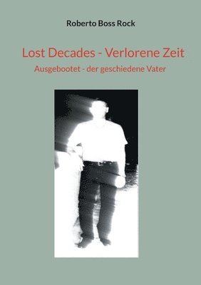 Lost Decades - Verlorene Zeit 1