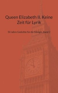 bokomslag Queen Elizabeth II. Keine Zeit für Lyrik