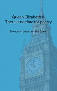 bokomslag Queen Elizabeth II. There is no time for poetry