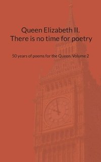bokomslag Queen Elizabeth II. There is no time for poetry