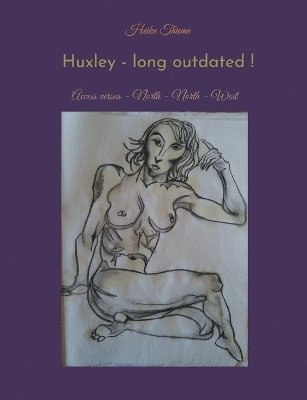 Huxley - long outdated ! 1