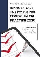 bokomslag Pragmatische Umsetzung der Good Clinical Practice (GCP)