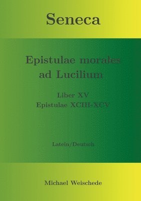 bokomslag Seneca - Epistulae morales ad Lucilium - Liber XV Epistulae XCIII - XCV
