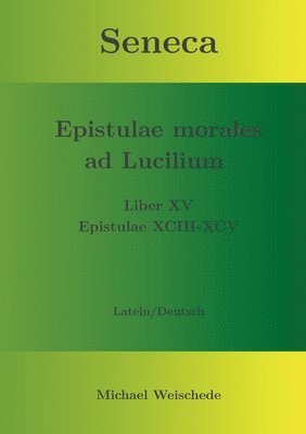 bokomslag Seneca - Epistulae morales ad Lucilium - Liber XV Epistulae XCIII - XCV
