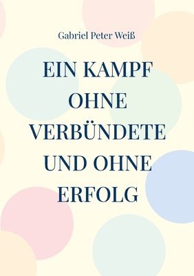 Ein Kampf ohne Verbndete und ohne Erfolg 1