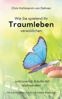 Wie Sie spielend Ihr Traumleben verwirklichen 1