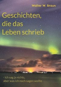 bokomslag Geschichten, die das Leben schrieb