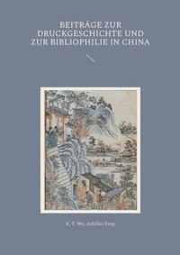 bokomslag Beitrge zur Druckgeschichte und zur Bibliophilie in China